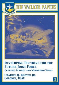 portada Developing Doctrine for the Future Joint Force - Creating Synergy and Minimizing Seams (in English)