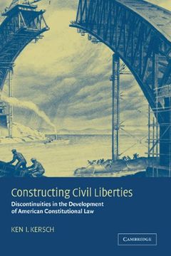 portada Constructing Civil Liberties Hardback: Discontinuities in the Development of American Constitutional law (en Inglés)