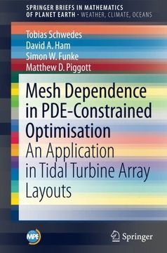 portada Mesh Dependence in Pde-Constrained Optimisation: An Application in Tidal Turbine Array Layouts (Mathematics of Planet Earth) 