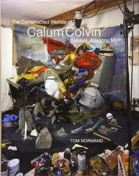 portada The Constructed Worlds of Calum Colvin: A Spectacular Phantasmagoria (en Inglés)
