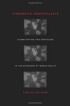 portada Cinematic Prophylaxis: Globalization and Contagion in the Discourse of World Health (in English)