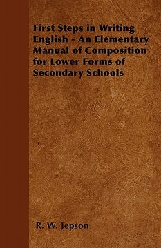 portada first steps in writing english - an elementary manual of composition for lower forms of secondary schools (in English)