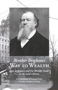 portada Brother Brigham's Way to Wealth: How to Acquire and Use Worldly Goods in the Lord's Service