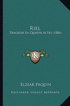 portada Riel: Tragedie En Quatre Actes (1886) (en Francés)
