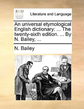 portada an universal etymological english dictionary: the twenty-sixth edition. ... by n. bailey, ... (en Inglés)
