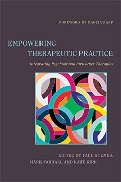 portada Empowering Therapeutic Practice: Integrating Psychodrama Into Other Therapies (en Inglés)