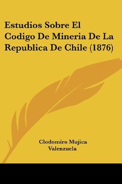 portada Estudios Sobre el Codigo de Mineria de la Republica de Chile (1876)