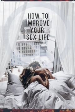 portada How To Improve Your Sex Life: Tips and Trick for your sex life (in English)