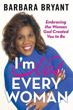 portada I'M not Every Woman: Embracing the Woman god Created you to be (en Inglés)