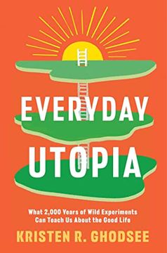 portada Everyday Utopia: What 2,000 Years of Wild Experiments can Teach us About the Good Life 