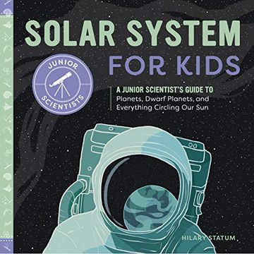 portada Solar System for Kids: A Junior Scientist's Guide to Planets, Dwarf Planets, and Everything Circling our sun (en Inglés)