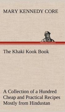 portada the khaki kook book a collection of a hundred cheap and practical recipes mostly from hindustan (en Inglés)