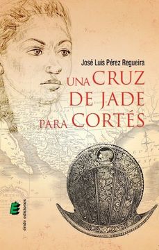 portada Una Cruz de Jade Para Cortés (in Spanish)