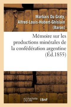 portada Mémoire Sur Les Productions Minérales de la Confédération Argentine