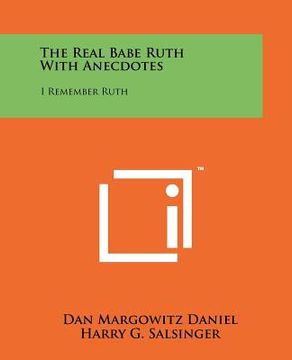 portada the real babe ruth with anecdotes: i remember ruth