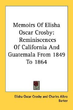 portada memoirs of elisha oscar crosby: reminiscences of california and guatemala from 1849 to 1864 (in English)
