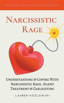 portada Narcissistic Rage: Understanding & Coping With Narcissistic Rage, Silent Treatment & Gaslighting (en Inglés)