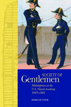 portada A Society of Gentlemen: Midshipmen at the U.S. Naval Academy, 1845-1861 (en Inglés)