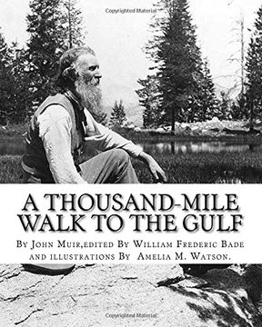 portada A thousand-mile walk to the Gulf, By John Muir,edited By William Frederic Bade: (January 22, 1871 ? March 4, 1936),and illustrated By Miss Amelia M.(Montague) Watson (1856-1934)