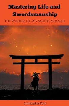 portada Mastering Life and Swordsmanship: The Wisdom of Miyamoto Musashi (en Inglés)