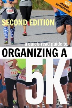 portada A Quick-Read Guide to Organizing a 5K SECOND EDITION (in English)