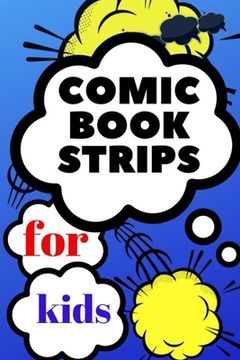 portada comic book strips for kids: Create Your Own Comic Book Strip, Variety of Templates For Comic Book Drawing, Comic Book With Lots of Templates (comi (in English)