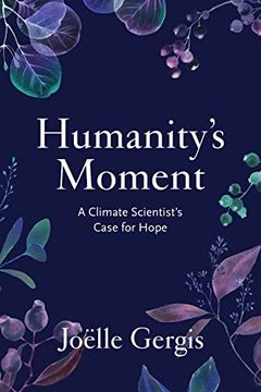 portada Humanity'S Moment: A Climate Scientist'S Case for Hope (en Inglés)