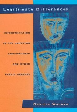 portada Legitimate Differences: Interpretation in the Abortion Controversy and Other Public Debates (in English)