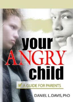 portada your angry child: a guide for parents (en Inglés)