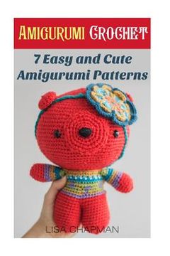 portada Amigurumi Crochet: 7 Easy and Cute Amigurumi Patterns: (Needlework) (en Inglés)