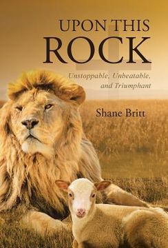 portada Upon This ROCK: Unstoppable, Unbeatable, and Triumphant (in English)