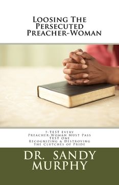 portada Loosing The Persecuted Preacher-Woman: 7-TEST Every Preacher-Woman Must Pass