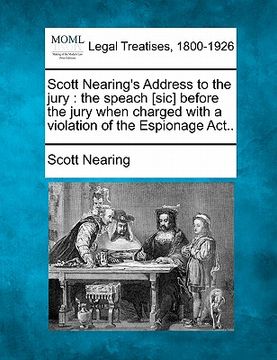 portada scott nearing's address to the jury: the speach [sic] before the jury when charged with a violation of the espionage act.. (in English)