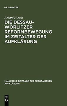 portada Die Dessau-Wörlitzer Reformbewegung im Zeitalter der Aufklärung: Personen - Strukturen - Wirkungen: 18 (Hallesche Beitrage zur Europaischen Aufklarung) (en Alemán)