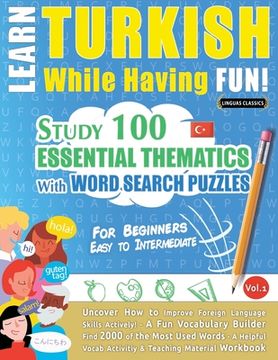 portada Learn Turkish While Having Fun! - For Beginners: EASY TO INTERMEDIATE - STUDY 100 ESSENTIAL THEMATICS WITH WORD SEARCH PUZZLES - VOL.1 - Uncover How t 