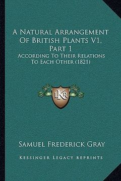portada a natural arrangement of british plants v1, part 1: according to their relations to each other (1821) (en Inglés)