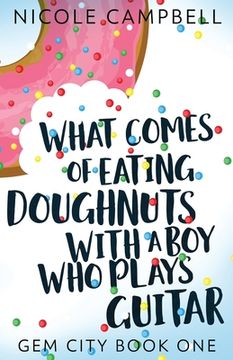 portada What Comes of Eating Doughnuts With a boy who Plays Guitar (1) (Gem City) 