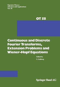 portada Continuous and Discrete Fourier Transforms, Extension Problems and Wiener-Hopf Equations