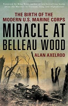 portada Miracle at Belleau Wood: The Birth of the Modern U. S. Marine Corps (en Inglés)