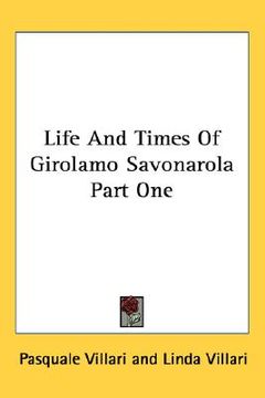 portada life and times of girolamo savonarola part one