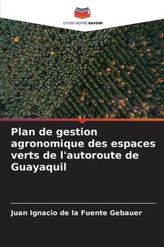 portada Plan de gestion agronomique des espaces verts de l'autoroute de Guayaquil (en Francés)