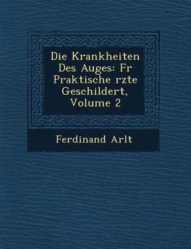 portada Die Krankheiten Des Auges: Fur Praktische Rzte Geschildert, Volume 2