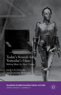 portada Today's Sounds for Yesterday's Films: Making Music for Silent Cinema (en Inglés)