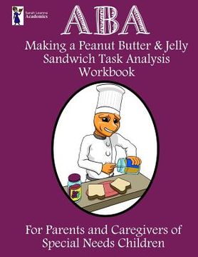 portada ABA Making a Peanut Butter & Jelly Sandwich Task Analysis Workbook (in English)