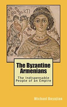 portada The Byzantine Armenians: The Indispensable People of an Empire (in English)