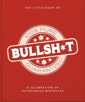 portada The Little Book of Bullshit: A Load of Lies too Good to be True (The Little Books of Lifestyle, Reference & pop Culture, 19) (en Inglés)