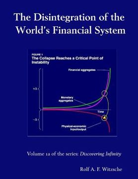 portada The Disintegration of the World's Financial System: Discovering Infinity (en Inglés)