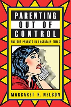 portada Parenting out of Control: Anxious Parents in Uncertain Times (en Inglés)
