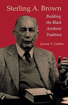 portada Sterling a. Brown: Building the Black Aesthetic Tradition (en Inglés)