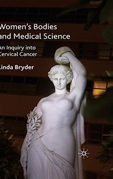 portada Women's Bodies and Medical Science: An Inquiry Into Cervical Cancer (Science, Technology and Medicine in Modern History) (en Inglés)